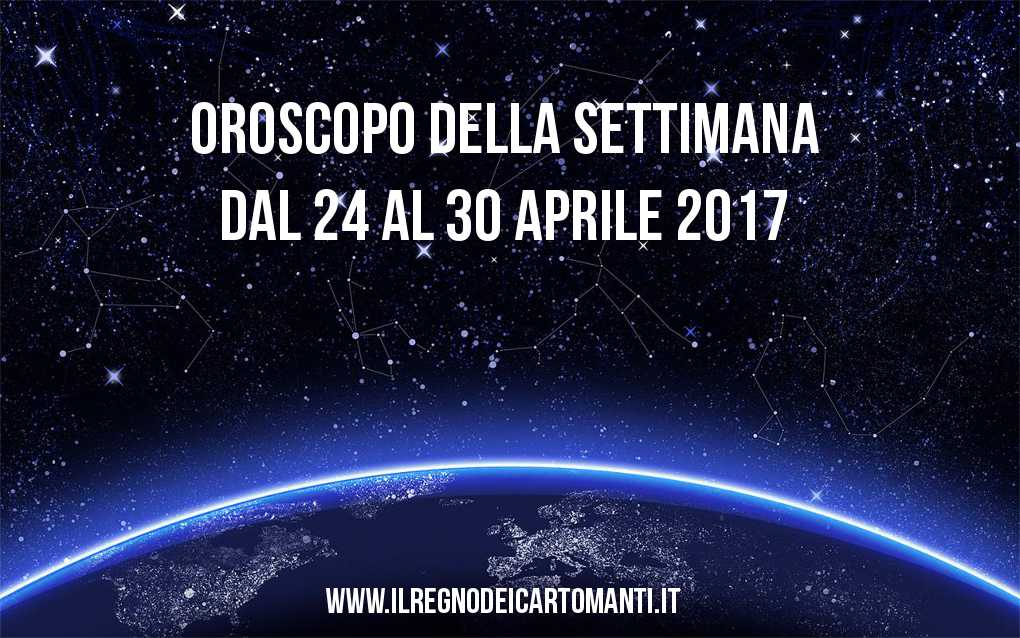 Oroscopo della settimana dal 24 al 30 aprile 2017