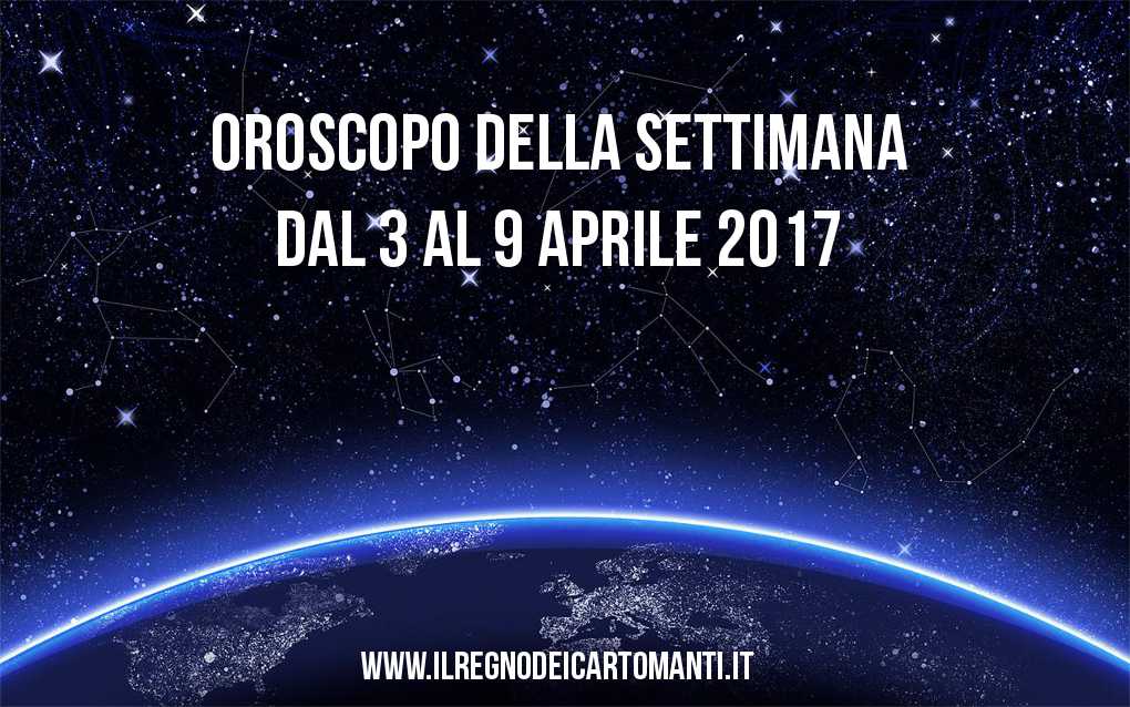 Oroscopo della settimana dal 3 al 9 aprile 2017